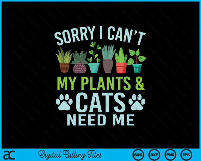 My Plants & Cats Need Me Outdoor And Gardening SVG PNG Digital Cutting Files