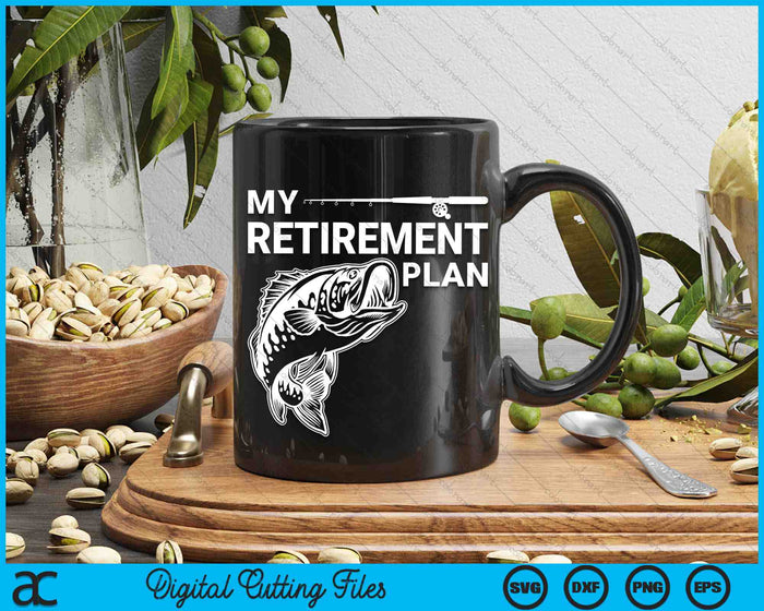 My Retirement Plan is Fishing SVG PNG Digital Cutting Files