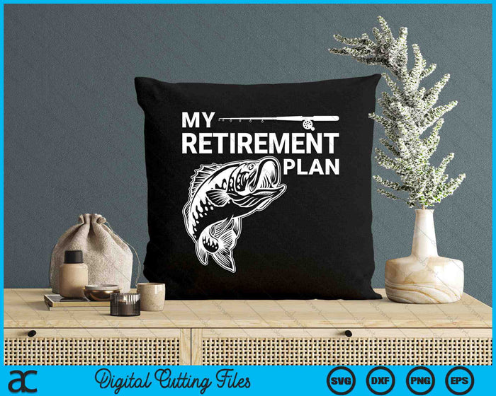 My Retirement Plan is Fishing SVG PNG Digital Cutting Files