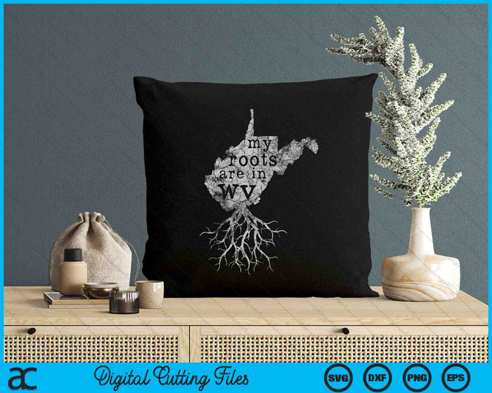 My Roots Are In WV West Virginia Home Roots State Map SVG PNG Digital Cutting Files