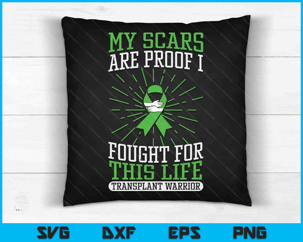 My Scars Are Proof I Fought For This Life Transplant Warrior SVG PNG Digital Cutting Files