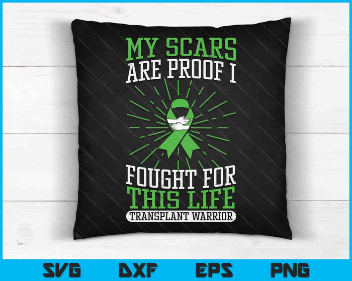 My Scars Are Proof I Fought For This Life Transplant Warrior SVG PNG Digital Cutting Files