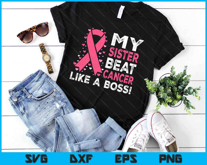 My Sister Beat Breast Cancer Like A Boss Warrior Survivor SVG PNG Digital Printable Files