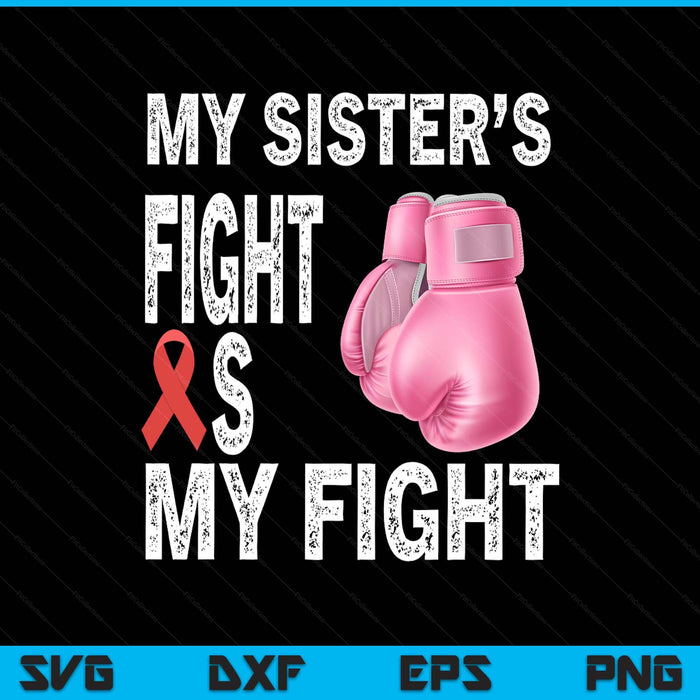 My sister's fight is my fight breast cancer awareness SVG cut file