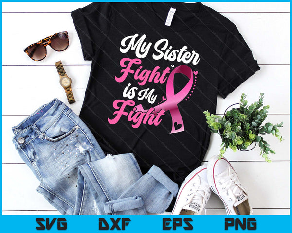 My Sister's Fight Is My Fight Breast Cancer Awareness SVG PNG Cutting Files