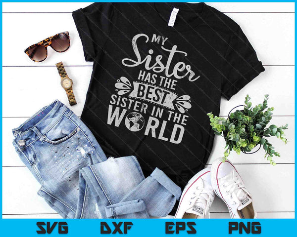 My Sister has the best Sister in the World funny Sister SVG PNG Digital Cutting Files