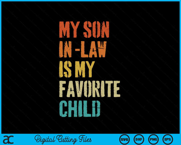 My son in law is my favorite child Mother's Day SVG PNG cut file for Cricut