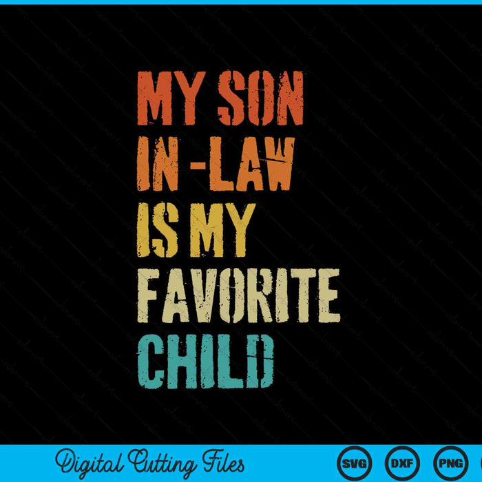 My son in law is my favorite child Mother's Day SVG cut file