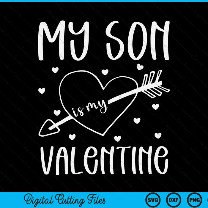 My son is my Valentine mom dad Valentine's Day SVG cut file
