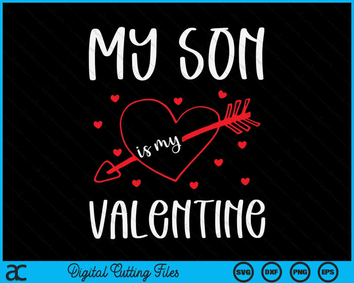 My Son Is My Valentine Mom Dad Valentine's Day SVG PNG Digital Cutting Files