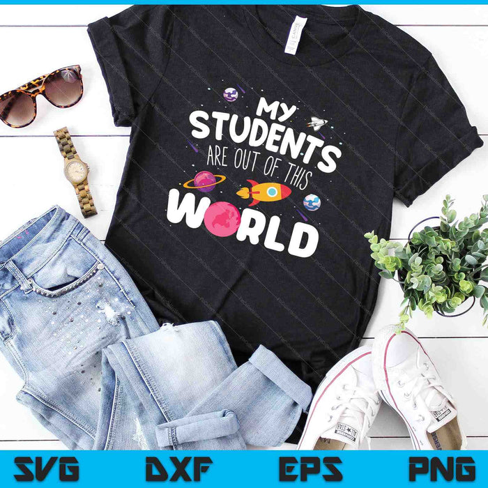 Mis estudiantes están fuera de este mundo SVG PNG cortando archivos imprimibles