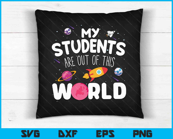 Mis estudiantes están fuera de este mundo SVG PNG cortando archivos imprimibles