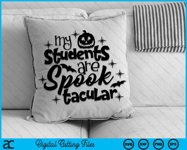 My Students Are Spooktacular Cute Teacher Halloween SVG PNG Digital Cutting Files