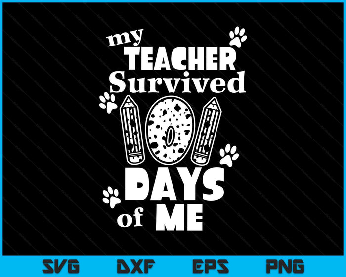 My Teacher Survived 101 Days Of Me School Dalmatian Dog SVG PNG Digital Printable Files