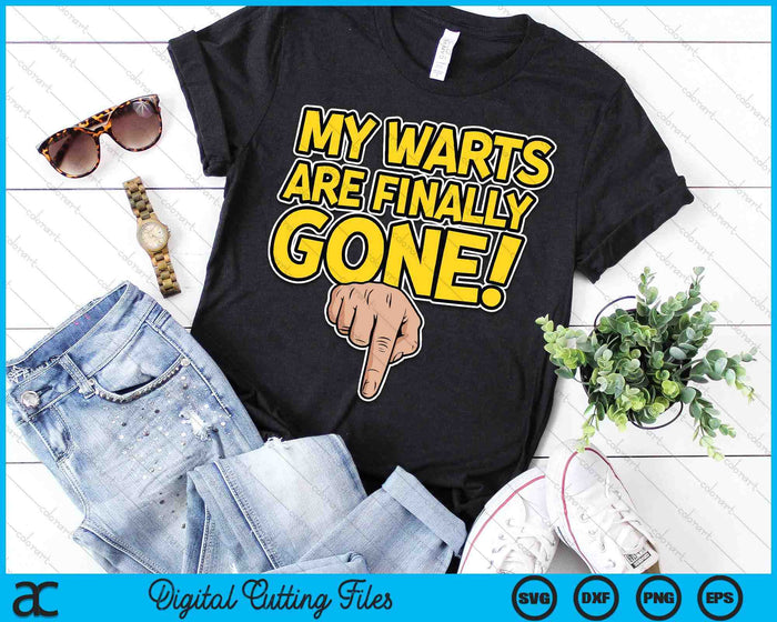 My Warts Are Finally Gone - Embarrassing And Funny Gag SVG PNG Digital Printable Files