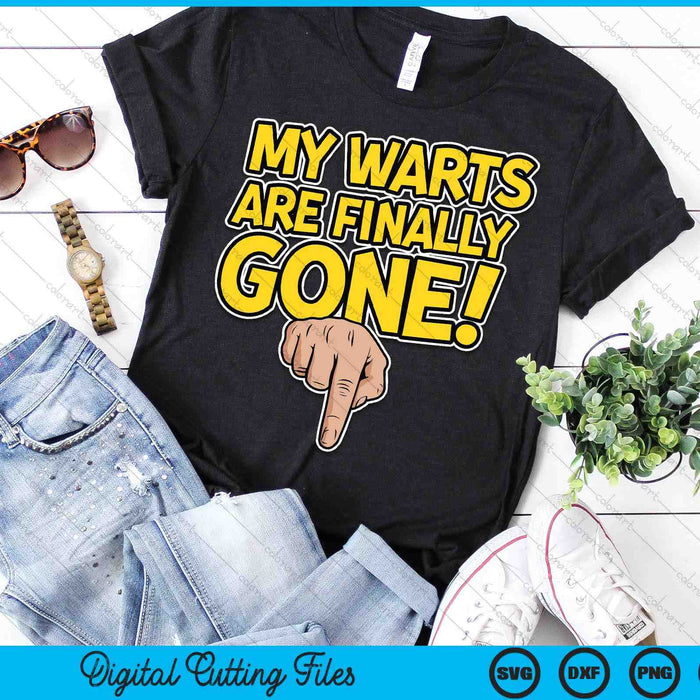 My Warts Are Finally Gone - Embarrassing And Funny Gag SVG PNG Digital Printable Files