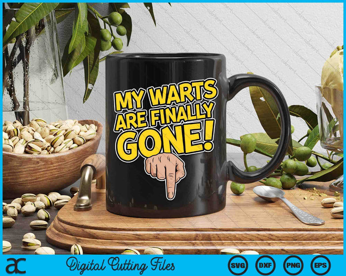 My Warts Are Finally Gone - Embarrassing And Funny Gag SVG PNG Digital Printable Files