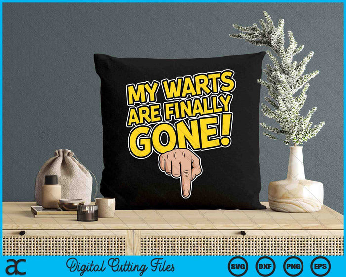 My Warts Are Finally Gone - Embarrassing And Funny Gag SVG PNG Digital Printable Files