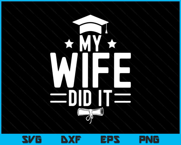 My Wife Did It SVG PNG Digital Printable Files