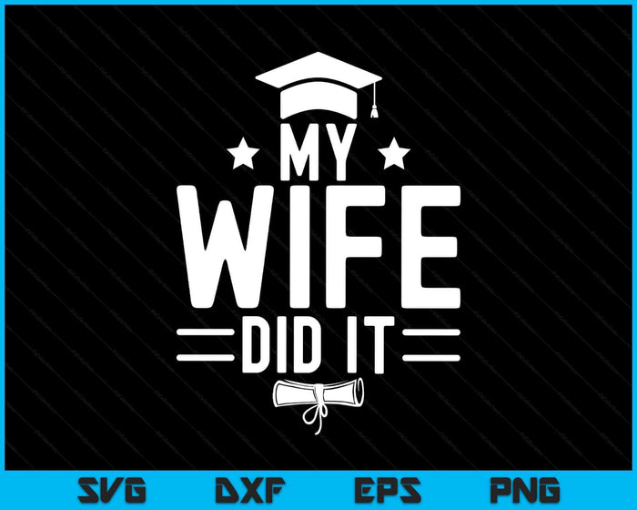 My Wife Did It SVG PNG Digital Printable Files