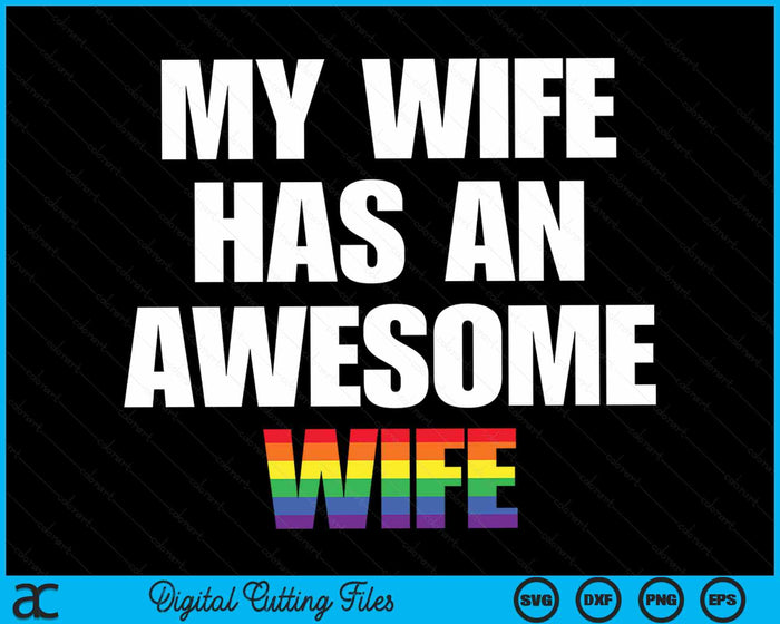 My Wife Has An Awesome Wife Funny Lesbian Wedding  SVG PNG Digital Printable Files