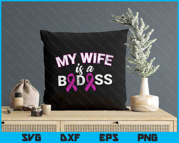 My Wife Is A Badass Breast Cancer Awareness SVG PNG Digital Cutting File