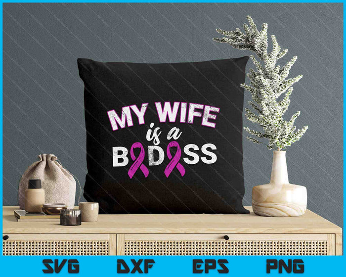 My Wife Is A Badass Breast Cancer Awareness SVG PNG Digital Cutting File