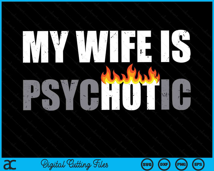 Mijn vrouw is psychotisch heet grappige Vaderdag SVG PNG digitale afdrukbare bestanden