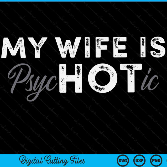 Mijn vrouw is psychotisch grappig sarcasme SVG PNG digitale afdrukbare bestanden