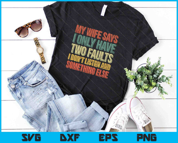 Mijn vrouw zegt dat ik maar twee fouten heb SVG PNG snijden afdrukbare bestanden - on a t-shirt