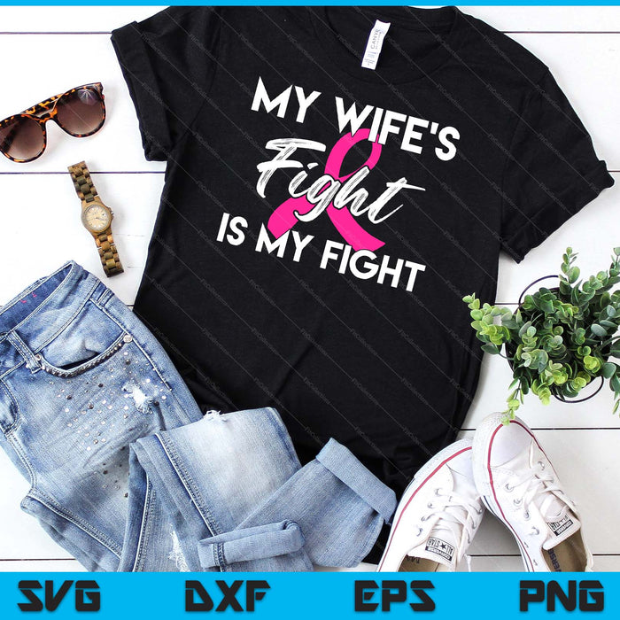My Wife's Fight Is My Fight Breast Cancer Support SVG PNG Digital Cutting Files
