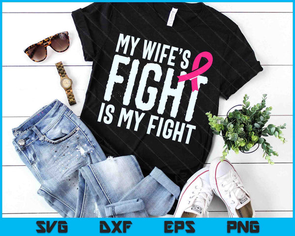 My Wife's Fight Is My Fight Breast Cancer Support SVG PNG Digital Printable Files