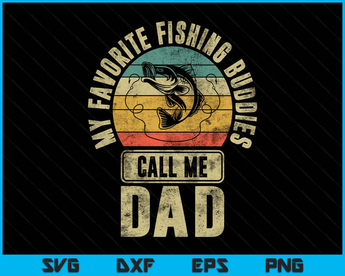 My Favorite Fishing Buddies Call Me Dad Shirt Fisherman SVG PNG Digital Printable Files