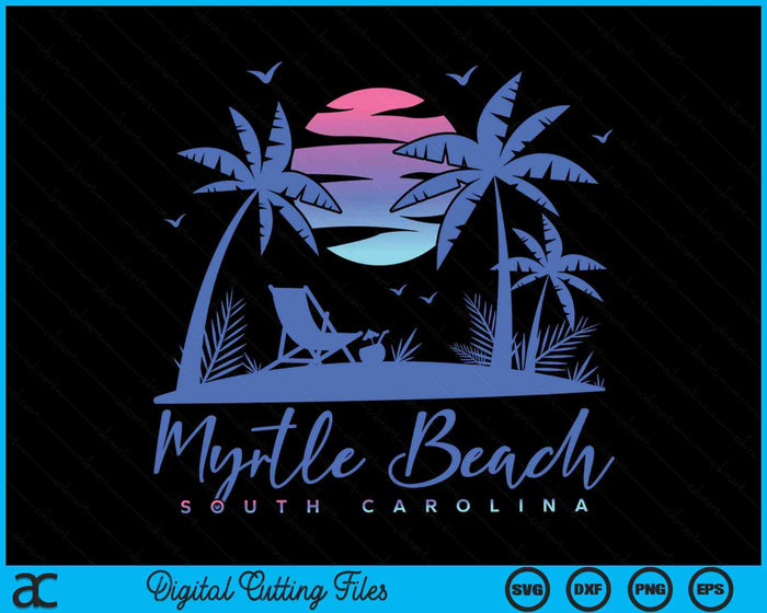 Myrtle Beach South Carolina Vacation Retro Vintage Sunset SVG PNG Digital Cutting Files