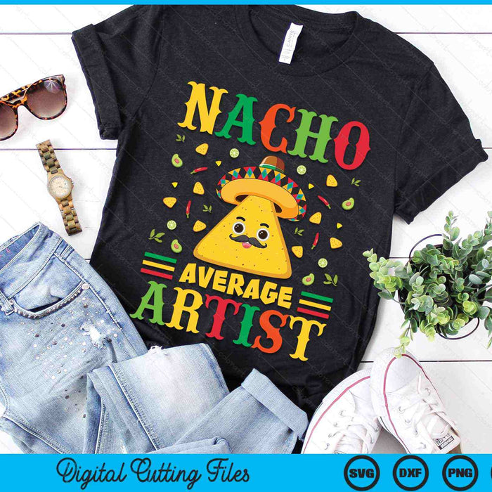 Nacho Average Artist Cinco De Mayo Sombrero Mexican SVG PNG Digital Cutting Files