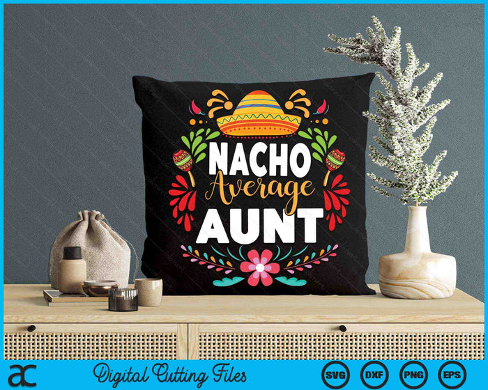 Nacho gemiddelde tante Cinco De Mayo Mexicaanse bijpassende familie SVG PNG digitale afdrukbare bestanden