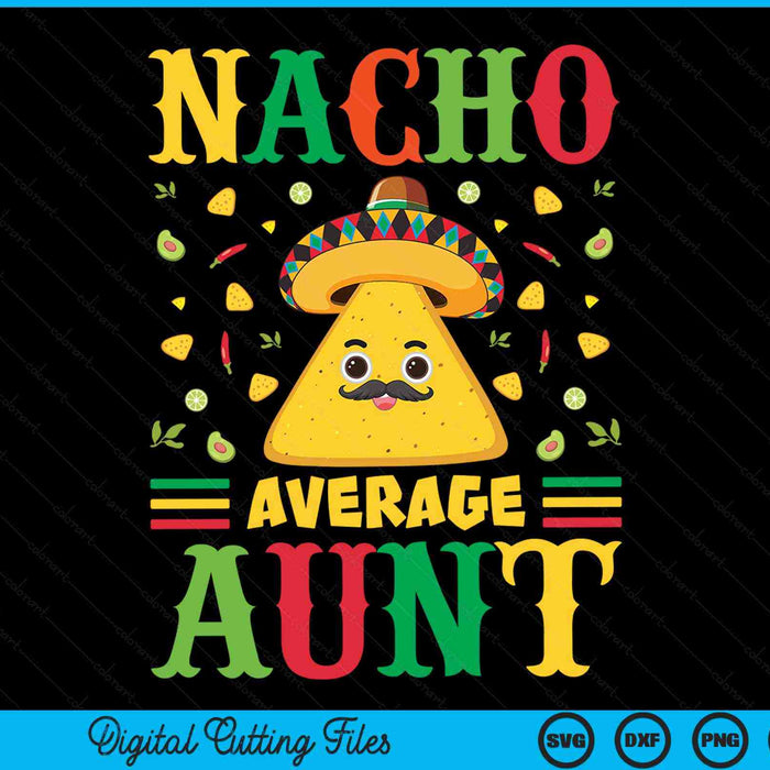 Nacho gemiddelde tante Cinco De Mayo Sombrero Mexicaanse SVG PNG digitale snijbestanden