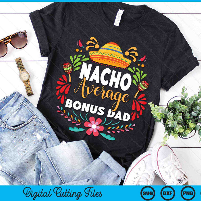 Nacho gemiddelde bonus papa Cinco De Mayo Mexicaanse bijpassende familie SVG PNG digitale afdrukbare bestanden