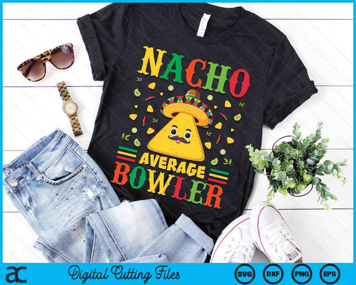 Nacho Average Bowler Cinco De Mayo Sombrero Mexican SVG PNG Digital Cutting Files