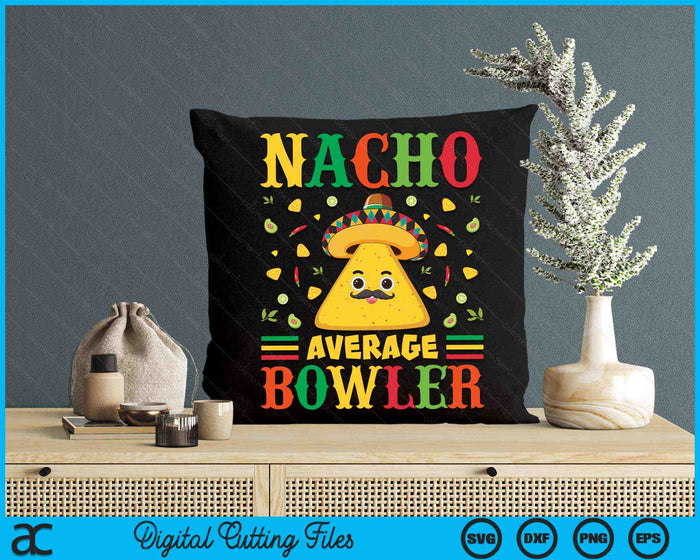 Nacho Average Bowler Cinco De Mayo Sombrero Mexican SVG PNG Digital Cutting Files