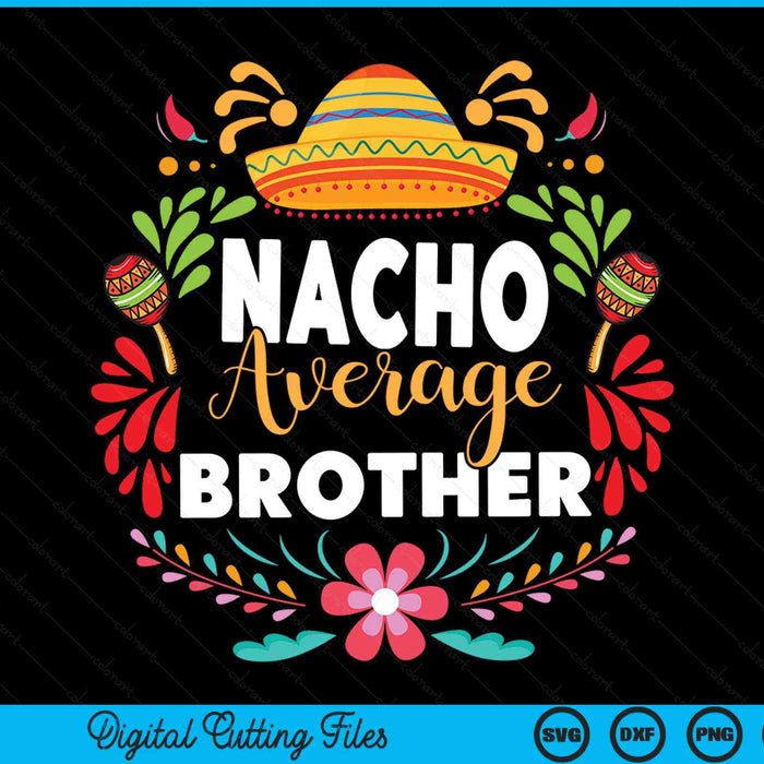 Nacho Average Brother Cinco De Mayo Mexican Matching Family SVG PNG Digital Printable Files