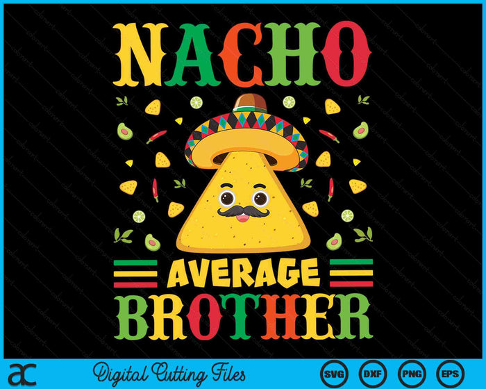 Nacho gemiddelde broer Cinco De Mayo Sombrero Mexicaanse SVG PNG digitale snijbestanden