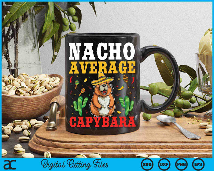 Nacho Average Capybara Cinco De Mayo SVG PNG Digital Cutting Files