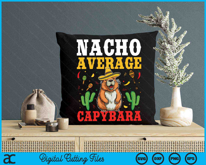 Nacho Average Capybara Cinco De Mayo SVG PNG Digital Cutting Files