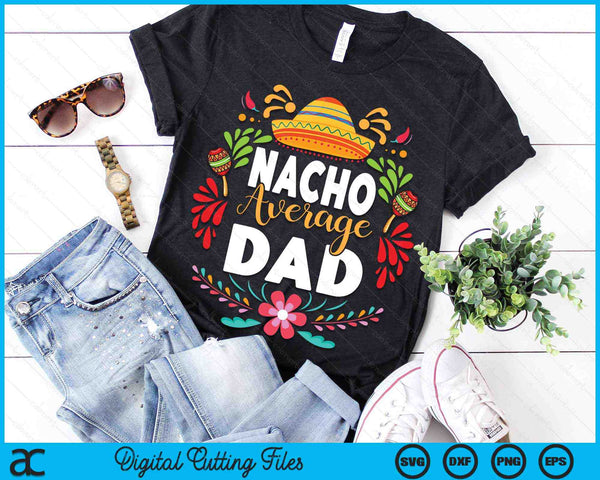 Nacho gemiddelde vader Cinco De Mayo Mexicaanse bijpassende familie SVG PNG digitale afdrukbare bestanden