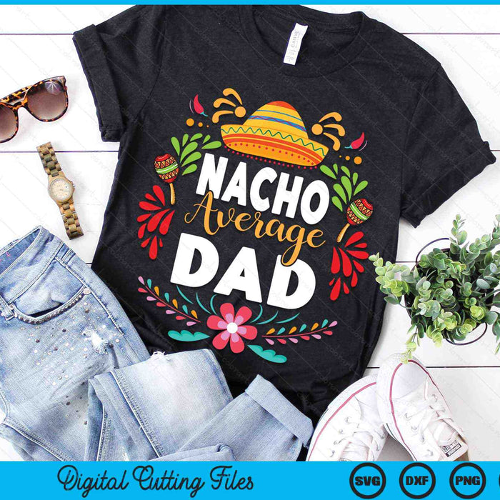 Nacho gemiddelde vader Cinco De Mayo Mexicaanse bijpassende familie SVG PNG digitale afdrukbare bestanden