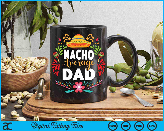 Nacho gemiddelde vader Cinco De Mayo Mexicaanse bijpassende familie SVG PNG digitale afdrukbare bestanden