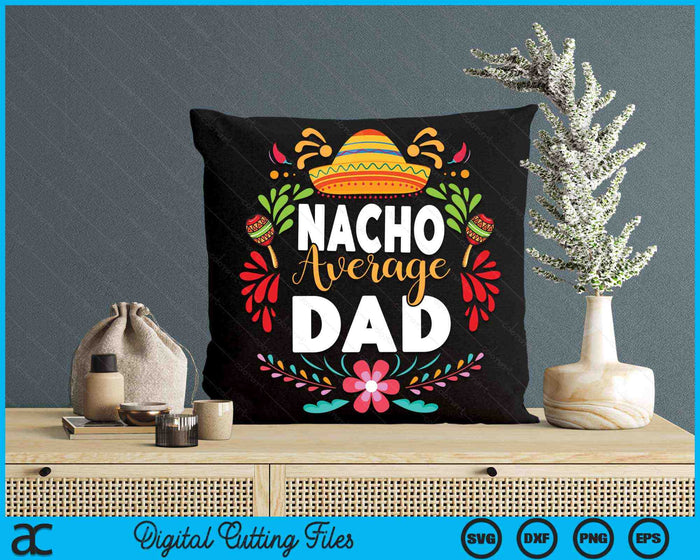 Nacho gemiddelde vader Cinco De Mayo Mexicaanse bijpassende familie SVG PNG digitale afdrukbare bestanden