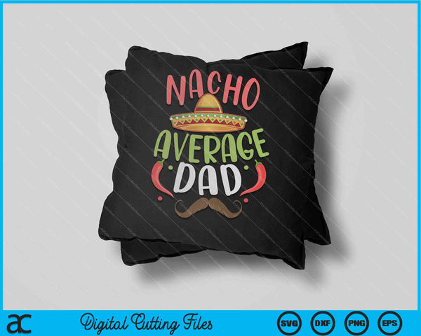 Nacho gemiddelde vader Mexicaanse papa Cinco de Mayo SVG PNG digitale snijbestanden