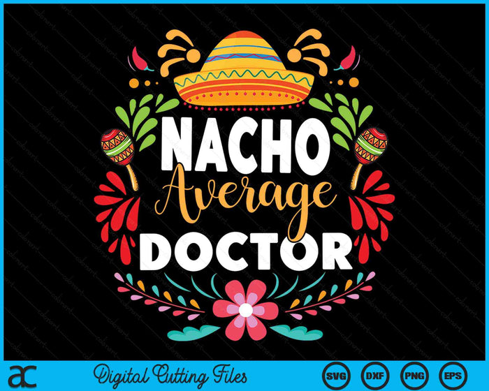 Nacho gemiddelde dokter Cinco De Mayo Mexicaanse bijpassende familie SVG PNG digitale afdrukbare bestanden